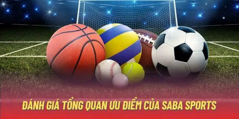 Yếu tố đặc sắc thu hút người chơi chọn saba sports